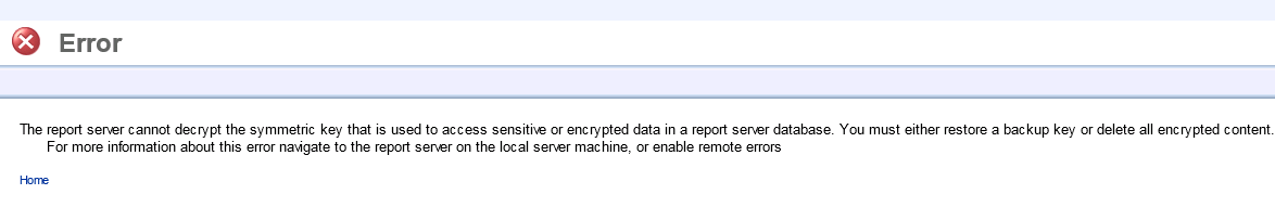 The report server cannot decrypt the symmetric key used to access sensitive or encrypted data in a report server database