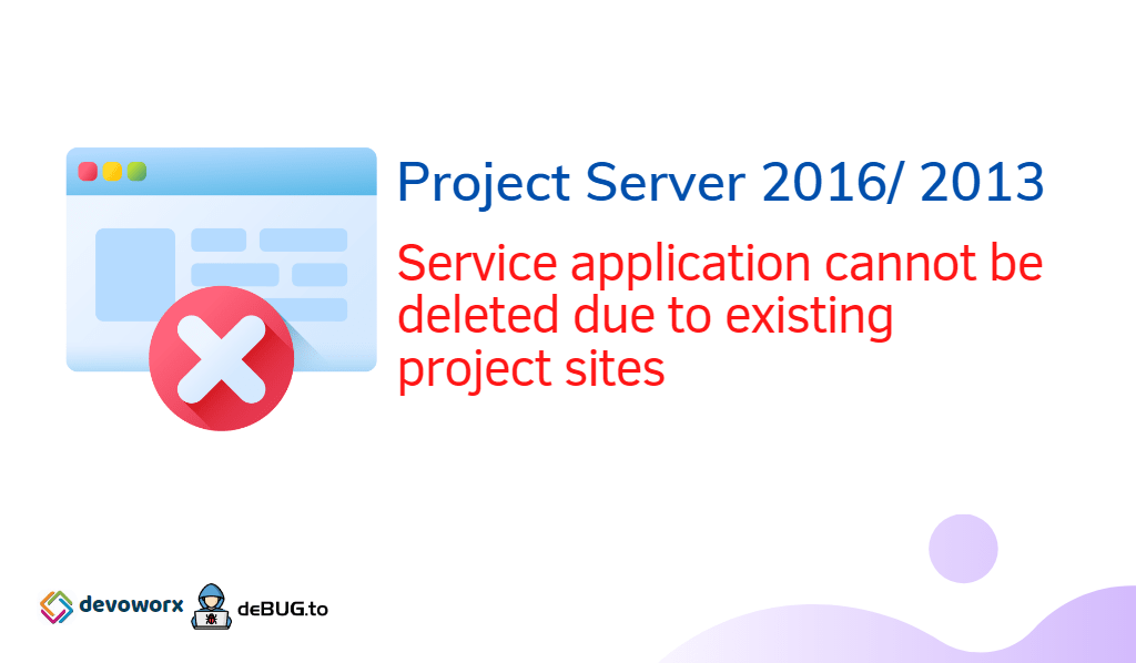 Service application cannot be deleted due to existing project sites