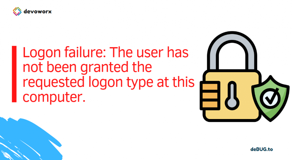 The user has not been granted the requested logon type at this computer