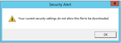 Your current security settings do not allow this file to be downloaded IE