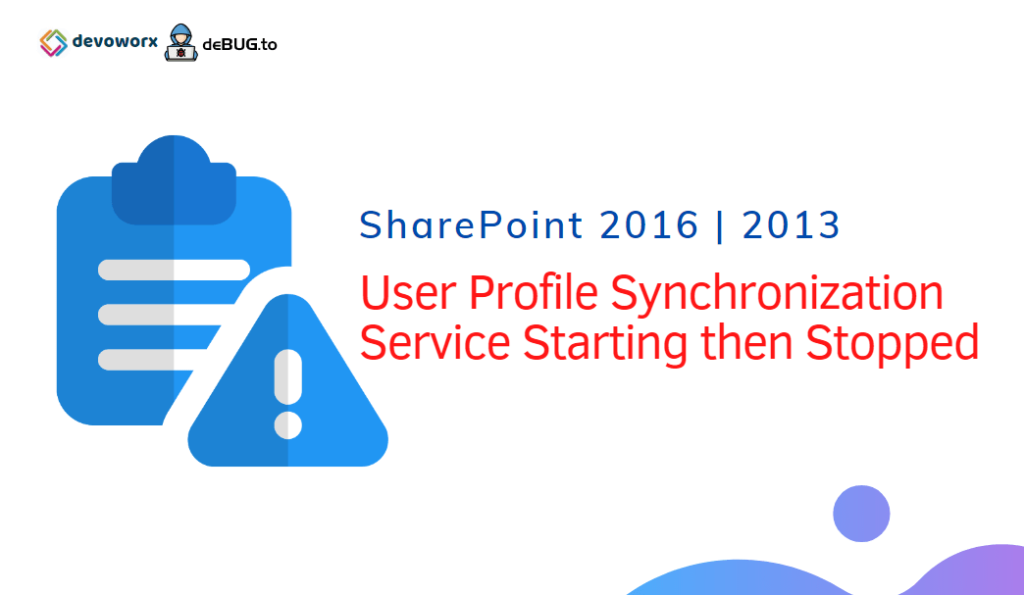 User Profile Synchronization Service Starting then Stopped SharePoint 2016