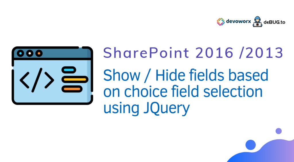 Show Hide fields based on choice field selection using JQuery in SharePoint 2016