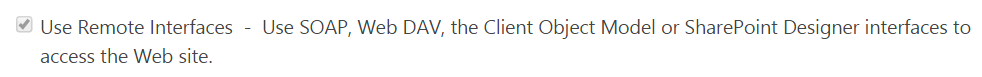 Use Remote Interfaces  -  Use SOAP, Web DAV, the Client Object Model or SharePoint Designer interfaces to access the Web site.