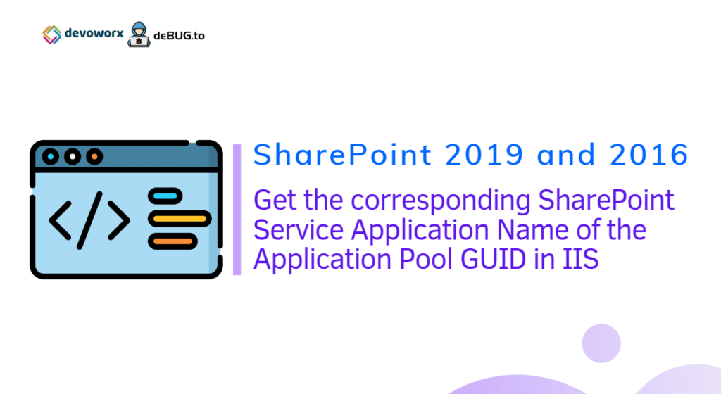 Get corresponding SharePoint services name of the Application Pool GUID in IIS