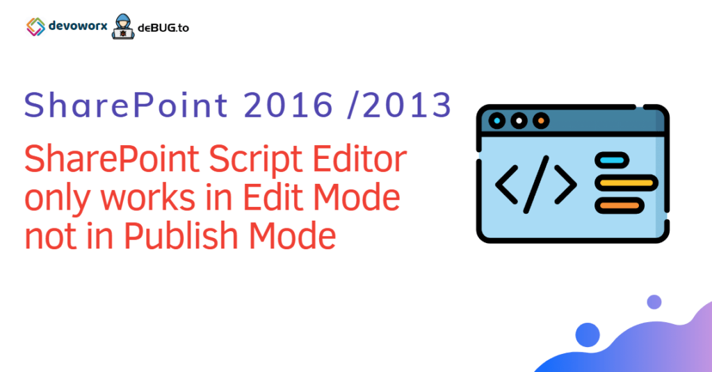SharePoint Script Editor only works in Edit Mode not in Publish Mode