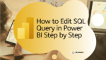 Power BI: Edit Existing SQL Query