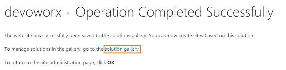 The web site has successfully been saved to the solutions gallery. You can now create sites based on this solution