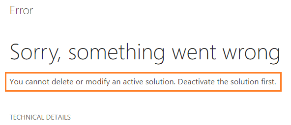 You cannot delete or modify an active solution. Deactivate the solution first