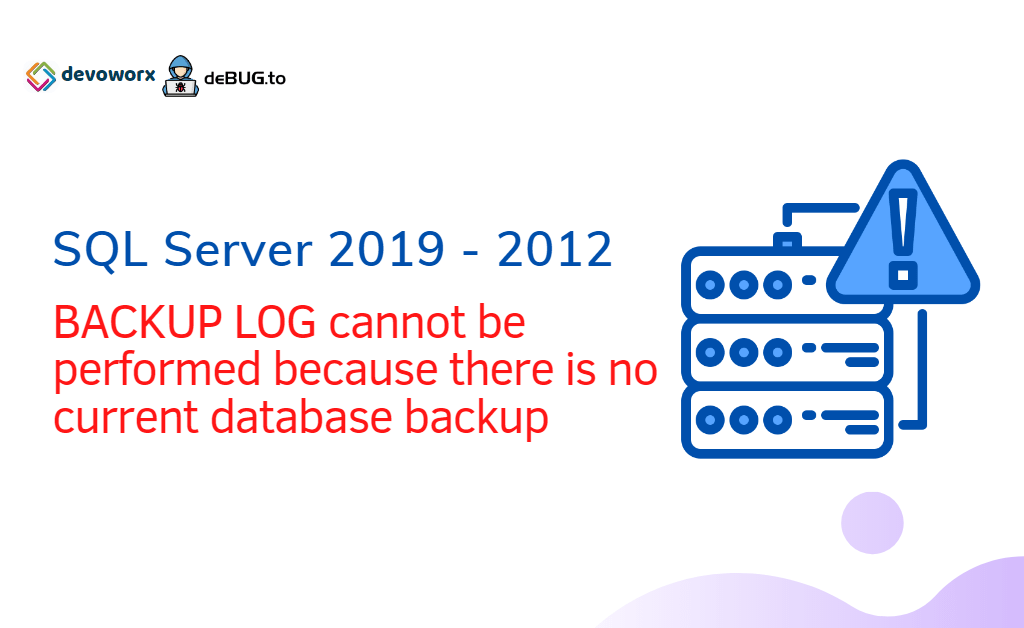 BACKUP LOG cannot be performed because there is no current database backup