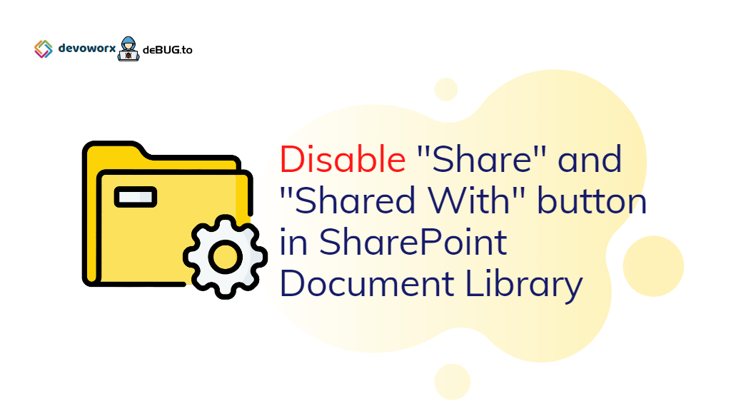 disable Share and shared with in SharePoint Document Library
