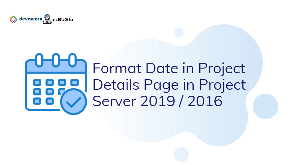 display date without time in PDP Project Server 2016 2019