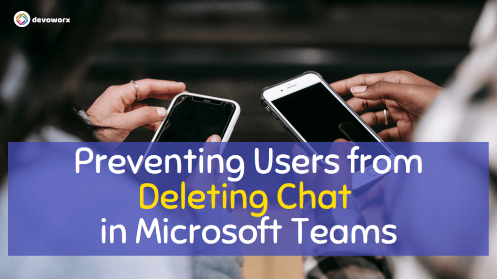 How to Prevent Users from Deleting Chat in Microsoft Teams