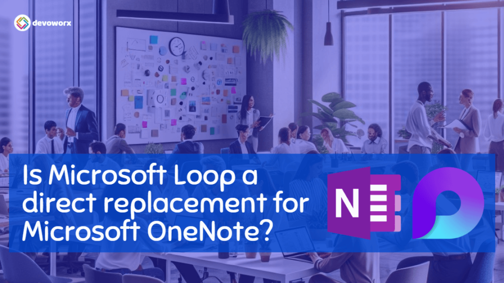 Is Microsoft Loop a direct replacement for Microsoft OneNote